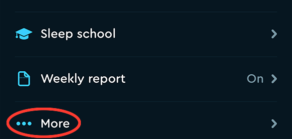 The end of the Profile screen's Settings list: Sleep school, Weekly report, and then a last row of three dots followed by the word More, circled in red.